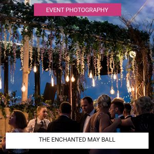 The Enchanted May Ball | Event Photography