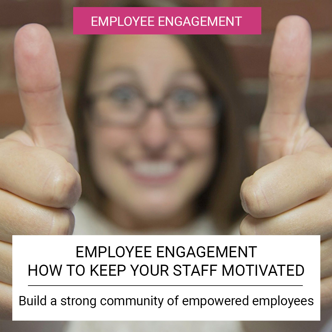 Employee Engagement - How to keep your staff motivated